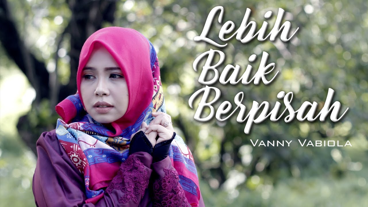 VANNY VABIOLA LEBIH BAIK BERPISAH ( OFFICIAL MUSIC VIDEO) YouTube