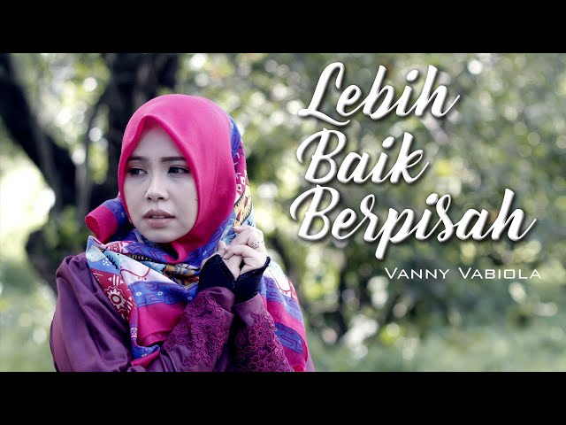 VANNY VABIOLA - LEBIH BAIK BERPISAH ( OFFICIAL MUSIC VIDEO) class=
