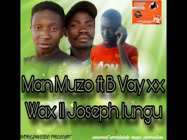 Man Muzo ft B Vay xx Wax ll Joseph lungu (Official Music Video) Promo by worldwide music 0951202696 class=