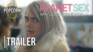 Planet Sex With Cara Delevingne Official Trailer Popcorn