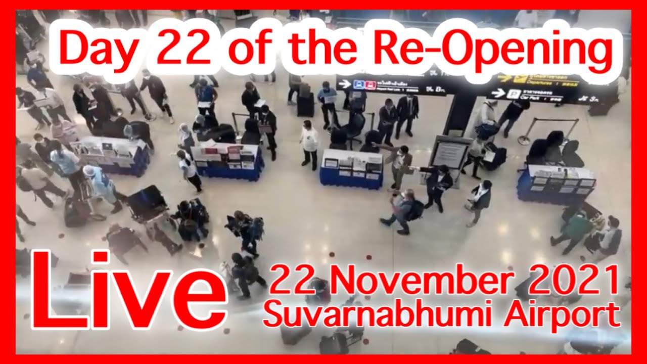 Live! Day 22 of the Re-Opening Suvarnabhumi Airport 22 November 2021