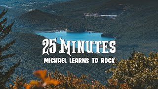 Michael Learns To Rock - 25 Minutes (Lyrics)