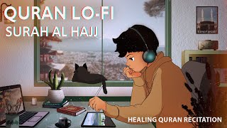 Lofi theme | Surah Al Hajj | relaxing, calming recitation for peace | سورة الحج 🕋