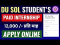 SOL PAID INTERNSHIP FORM FOR STUDENTS | HOW TO APPLY DU SOL INTERNSHIP PROGRAMME 2025:12,000/- Month