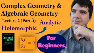 Complex & Algebraic Geometry for Beginners, Lecture 2 (Part 5), Holomorphic functions are analytic!