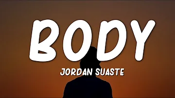 Jordan Suaste - Body (Lyrics) "body let me see your body"