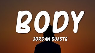 Jordan Suaste - Body (Lyrics) 'body let me see your body'