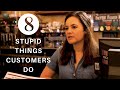 8 Annoying Things Customers Do