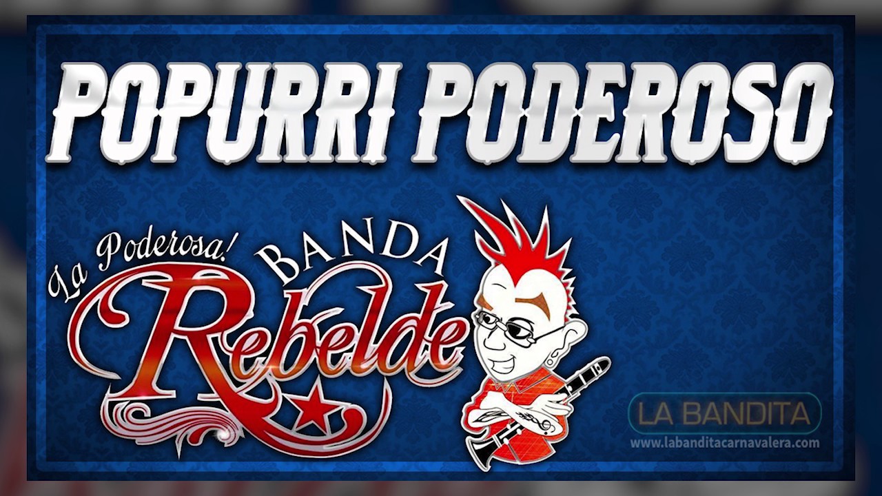 POPURRI PODEROSO | LA PODEROSA BANDA REBELDE