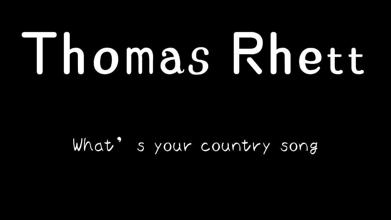 What’s your country song | Thomas Rhett What’s your country song | Thomas Rhett