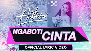 NGABOTI CINTA - ANIK ARNIKA (  LYRIC & AUDIO )