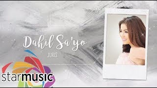 Juris  - Dahil Sa'Yo (Official Lyric Video) | Dreaming Of You