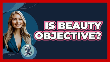 Is Beauty Objective? - Philosophy Beyond