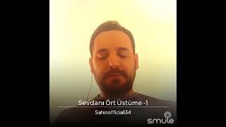 Sevdanı Ört Üstüme