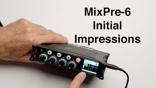 Sound Devices MixPre-6 Audio Recorder/Mixer: Initial Impressions