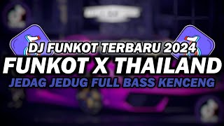 DJ FUNKOT X THAILAND KAU TERCIPTA BUKAN UNTUKKU | DJ FUNKOT TERBARU 2024 FULL BASS