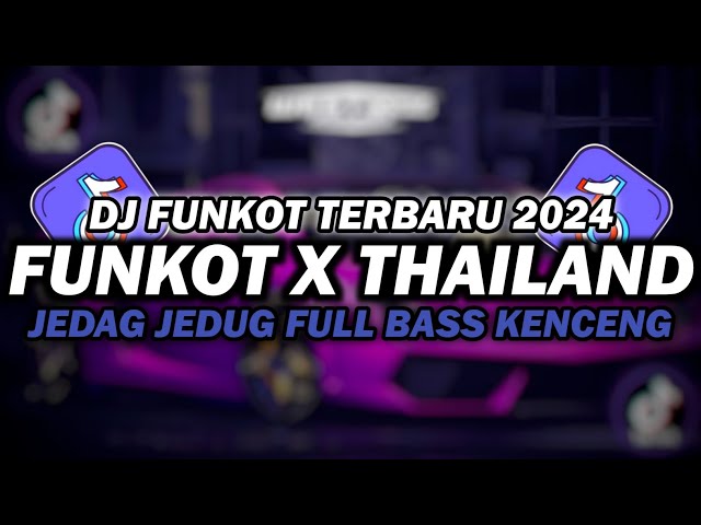 DJ FUNKOT X THAILAND KAU TERCIPTA BUKAN UNTUKKU | DJ FUNKOT TERBARU 2024 FULL BASS class=