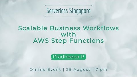 Scalable Business Workflows using AWS Step Functions