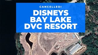 New DVC Resort Cancelled! Disney's Bay Lake DVC May Be Gone!