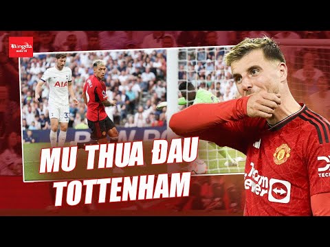 MOUNT “TÀNG HÌNH”, MU THUA ĐAU TOTTENHAM