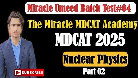 #MDCAT Physics Nuclear physics | Part #02 #T4 Discussion Physics MDCAT Test by Sir Mujahid Shabir