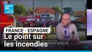 Incendies : le point sur la situation en France et en Espagne • FRANCE 24