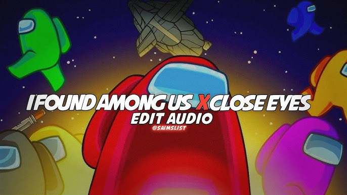 DVRST - Close Eyes (Among Us Remix)  I Found Among Us (Full Song) 