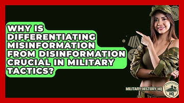 Why Is Differentiating Misinformation From Disinformation Crucial In Military Tactics?