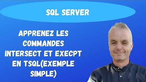 SQL pour les débutants : Apprenez les commandes INTERSECT et EXECPT en TSQL. (exemple simple)