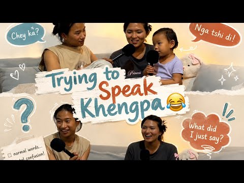 Trying to speak khengpa 🤣