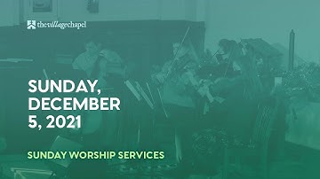 Worship Service:  Advent Week 2 - Joy  (The Village Chapel - 12/05/2021)