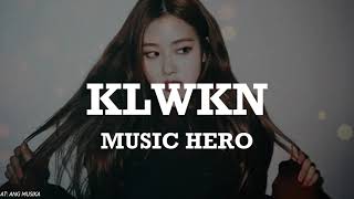 KLWKN - Music Hero / / Lyrics