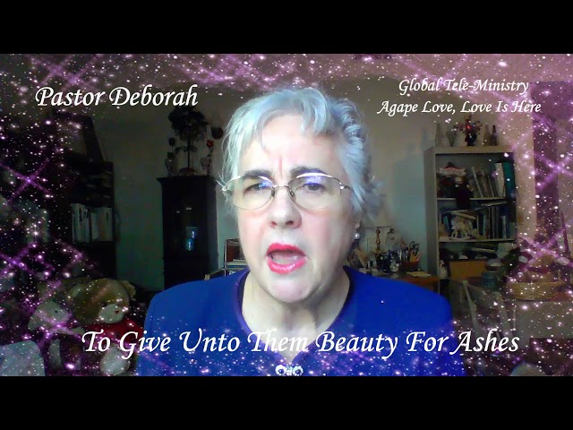 To Give Them Beauty For Ashes, Isaiah 61, 3, Global Tele - Ministry Video April 25, 2020