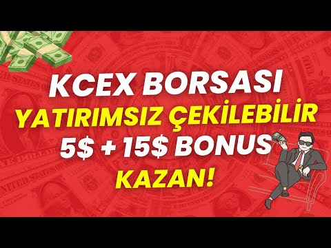 KCEX BORSASI ÜYE OL ÇEKİLEBİLİR 5$ ve 15$ BONUS KAZAN!