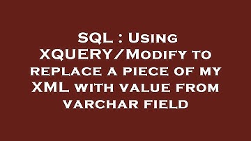 SQL : Using XQUERY/Modify to replace a piece of my XML with value from varchar field