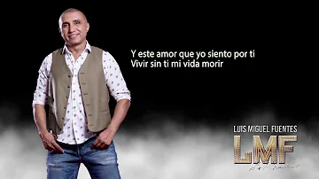 Lo que siento por ti Luis Miguel Fuentes Video Lyric