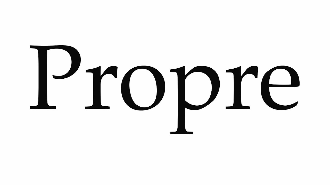 How to Pronounce Propre - YouTube