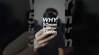 Why 50mm is better than 35mm