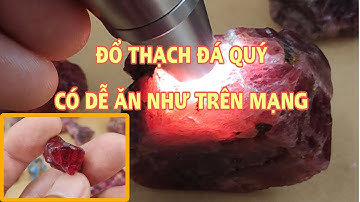 ĐỔ THẠCH ĐÁ QUÝ CÓ DỄ ĂN NHƯ TRÊN MẠNG