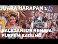 JUARA HARAPAN 1 BALEGANJUR REMAJA PUSPEM BADUNG 2019