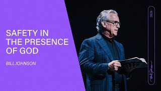 Safety in the Presence of God - Bill Johnson (Full sermon) | Bethel Church 2020