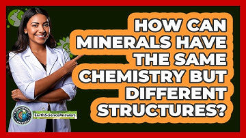 How Can Minerals Have The Same Chemistry But Different Structures? - Earth Science Answers