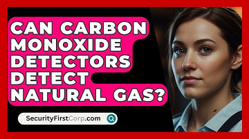 Can Carbon Monoxide Detectors Detect Natural Gas? - SecurityFirstCorp.com