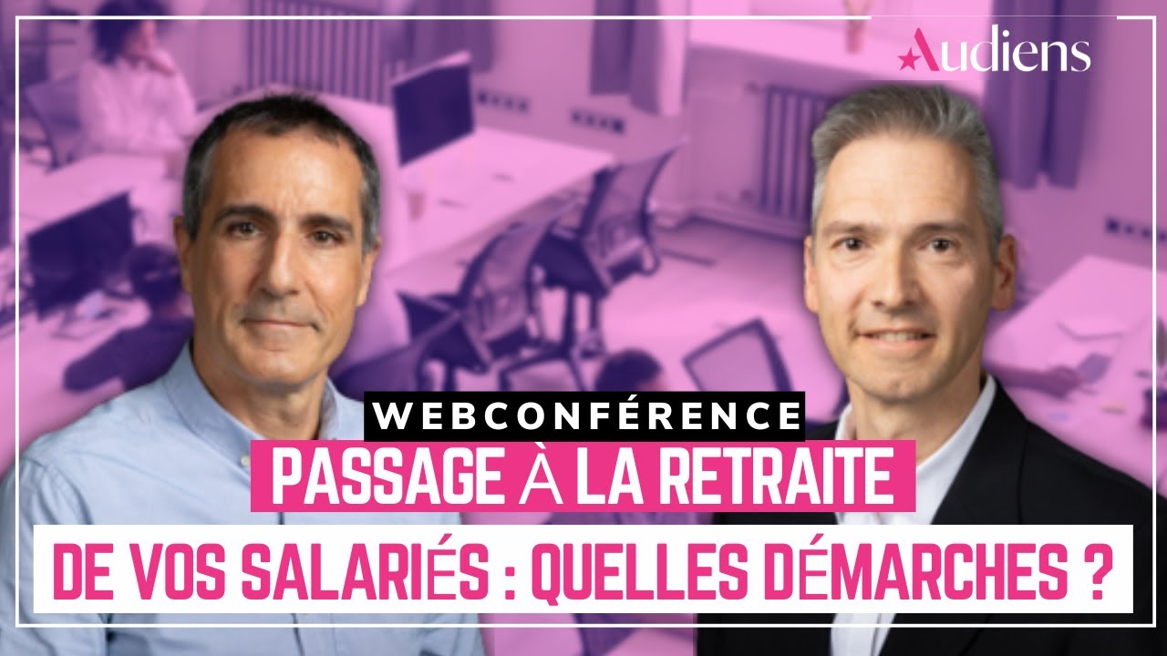 Passage à la retraite pour vos salariés : quelles démarches ? - AUDIENS