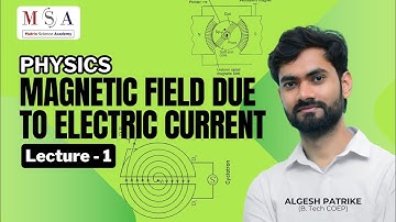 Magnetic Field due to Electric Current l Lecture 1 l l Matrix Science Academy l ALGESH SIR