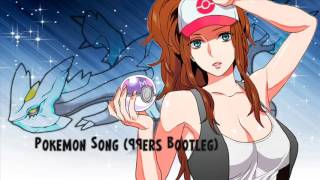 Pokemon Song (99ers Bootleg)