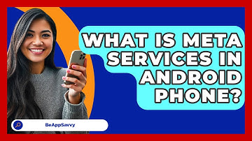 What Is Meta Services In Android Phone? - Be App Savvy