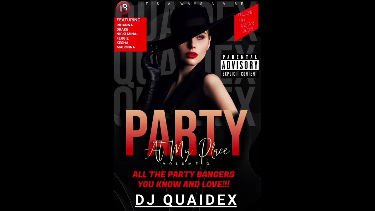 DJ QUAIDEX - PARTY AT MY PLACE Vol 3 (House Party Clasics and Anthems for any Party!) PARTY MIX