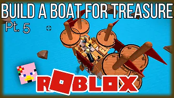 Roblox: Build A Boat For Treasure! Pt. 5