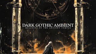 DARK GOTHIC AMBIENT | Melodies of the Ancient Temple